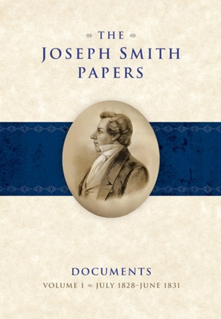 The Joseph Smith Papers - Documents Vol. 1: July 1828 - June 1831*