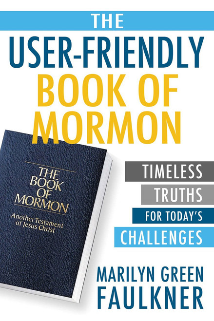 The User-Friendly Book of Mormon: Timeless Truths for Today's Challenges  (Paperback) *