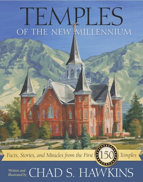 Temples of the New Millennium Facts, Stories, and Miracles from the First 150 Temples (Hardcover) *