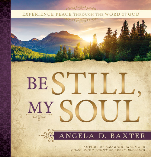 Be Still, My Soul: Experience Peace through the Word of God  (Hardcover) *