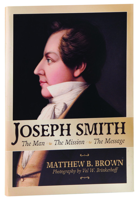 Joseph Smith: The Man, The Mission, The Message (Paperback) *