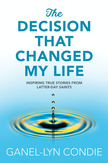 The Decision That Changed My Life Inspiring True Stores from Latter-day Saints(Paperback) *