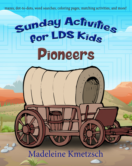 Sunday Activities for LDS Kids: Pioneers(Paperback) While Supplies Last