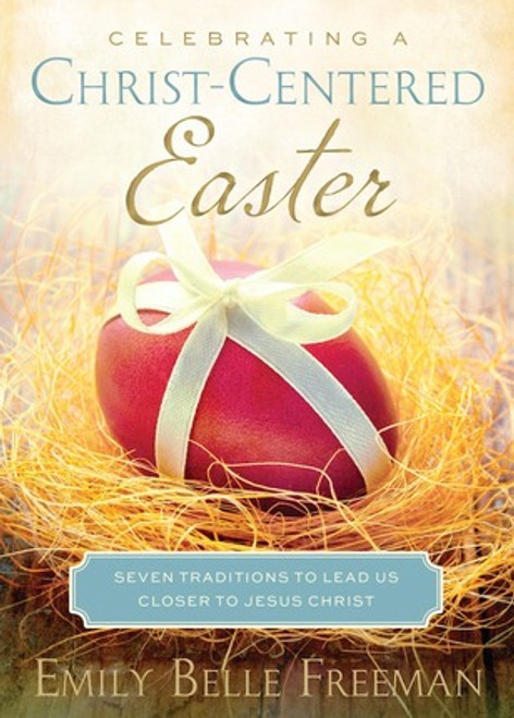 Celebrating a Christ-Centered Easter: Seven Traditions to Lead us Closer to Christ (Paperback)