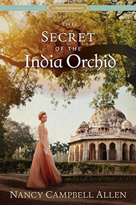 The Secret of the India Orchid: A Proper Romance ( Paperback) *