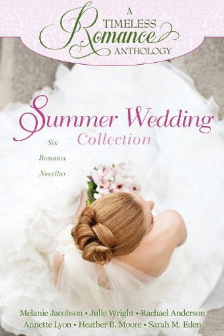 A Timeless Romance Anthology:  Summer Wedding Collection (Paperback)*