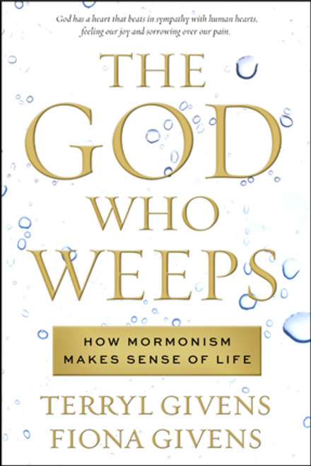 The God Who Weeps: How Mormons Makes Sense Of Life  -  (Paperback) *