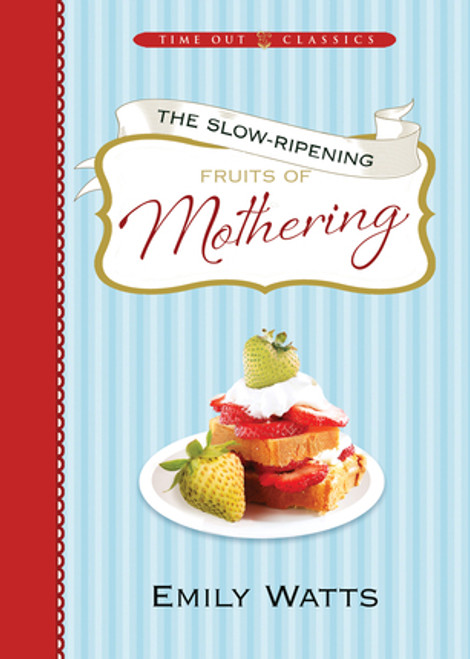 The Slow-Ripening: Fruits of Mothering (Hardcover)