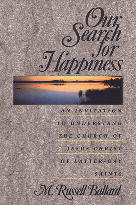Our Search for Happiness: An Invitation to Understand the Church of Jesus Christ of Latter-day Saints (Paperback) *