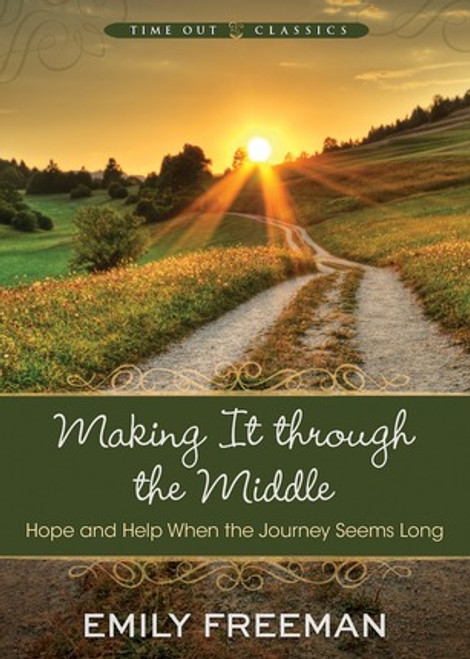 Making It Through the Middle: Hope and Help When the Journey Seems Long (Paperback) *