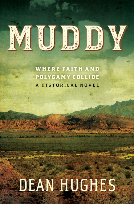 A Historical Novel Book 1: Muddy - Where Faith and Polygamy Collide (Hardcover)*