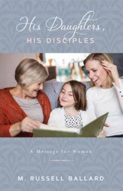 His Daughters, His Disciples Mother's Day Booklet (Wards and Stakes Call for Volume discounts) 