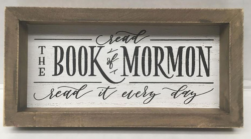 Read the Book of Mormon, Read it  Every Day (Wall Plaque/Shelf Sitter 4" x 8") 