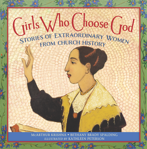 Girls Who Choose God: Stories of Extraordinary Women From Church History (Hardcover)*