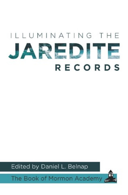 Book of Mormon Academy Vol 2: Illuminating the Jaredite Record (Hardcover)*
