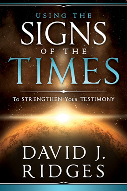 Using the Signs of the Times to Strengthen Your Testimony (Paperback) *