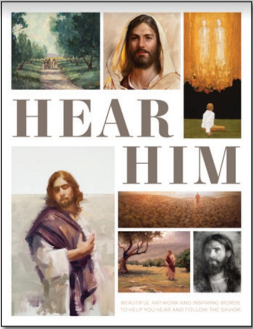 Hear Him: Beautiful Artwork and Inspiring Words to Help You Follow the Savior (Hardback)*