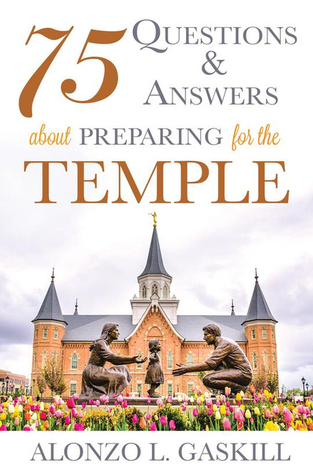 75 Questions and Answers About Preparing for the Temple (Paperback)