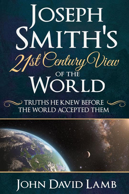  Joseph Smith's 21st Century View of the World (Paperback)