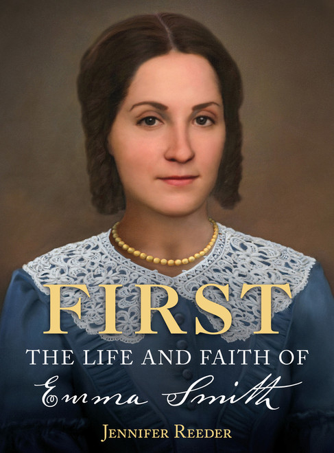 First: The Life and Faith of Emma Smith (Hardcover)