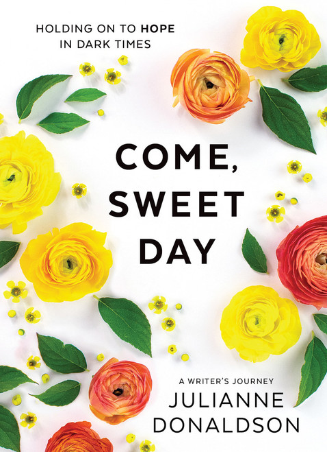Come, Sweet Day: Holding on to Hope in Dark Times (Hardback)