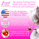 fiona painted jewelry - Proudly designed, packed & shipped in California, USA - 100% Hand painted & beaded by talented women living overseas - Passing Love from this hand-made fine art & gift to your loved one.