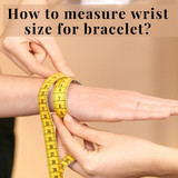 How to measure wrist size for bracelet ? | Fiona Accessories