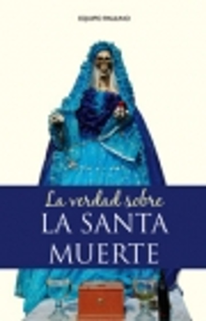 LA VERDAD SOBRE LA SANTA MUERTE