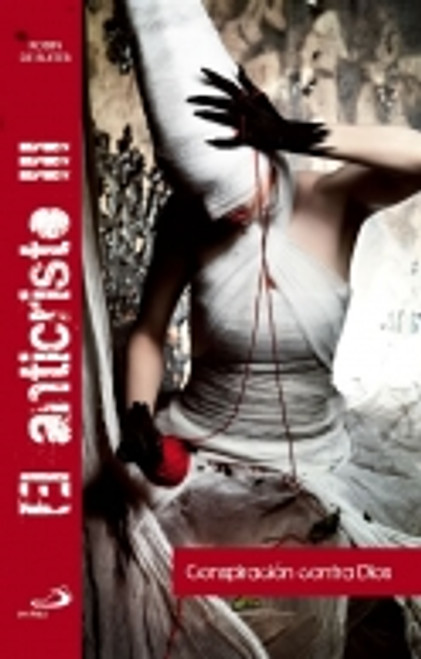 El Anticristo III. Conspiración contra Dios