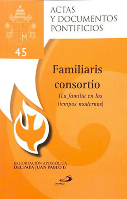 LA FAMILIA EN LOS TIEMPOS MODERNOS # 45 FAMILIARIS CONSORTIO