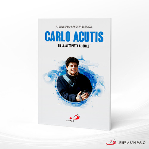 CARLO ACUTIS EN LA AUTOPISTA AL CIELO CARLO ACUTIS EN LA AUTOPISTA AL CIELO