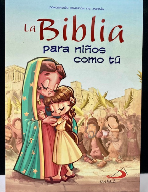LA BIBLIA PARA NINOS COMO TU - GUADALUPE LA BIBLIA PARA NINOS COMO TU - GUADALUPE