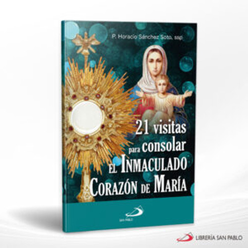 21 VISITAS PARA CONSOLAR EL INMACULADO CORAZON DE MARIA 21 VISITAS PARA CONSOLAR EL INMACULADO CORAZON DE MARIA