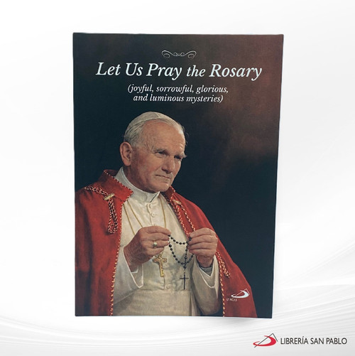 LET US PRAY THE ROSARY -- ST  JOHN PAUL II