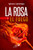 LA ROSA Y EL FUEGO