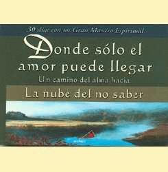 DONDE SOLO EL AMOR PUEDE LLEGAR UN CAMINO DEL ALMA HACIA LA