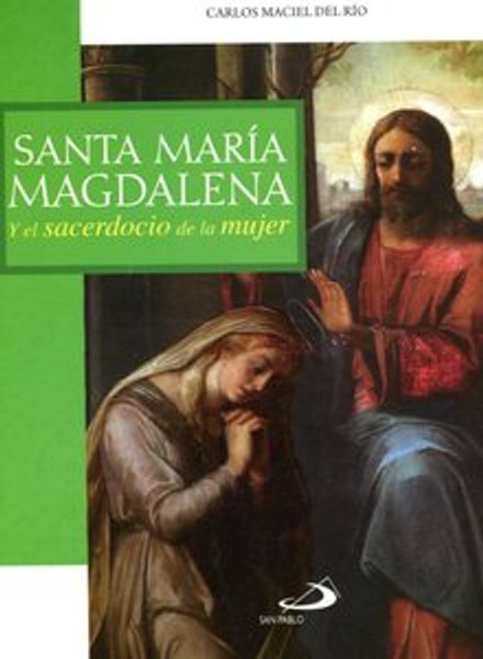 SANTA MARIA MAGDALENA, y el sacerdocio de la mujer