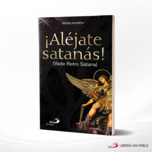 ¡ALEJATE SATANAS VADE RETRO SATANA!