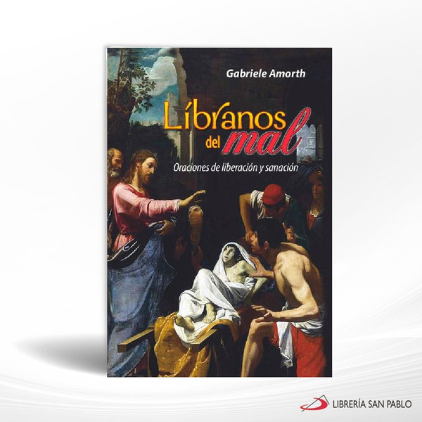 LIBRANOS DEL MAL ORACIONES DE LIBERACION Y SANACION