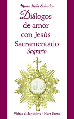 DIALOGOS DE AMOR CON JESUS SACRAMENTADO
