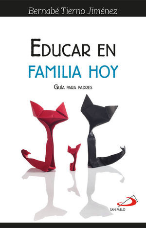 EDUCAR EN FAMILIA HOY GUIA PARA PADREs