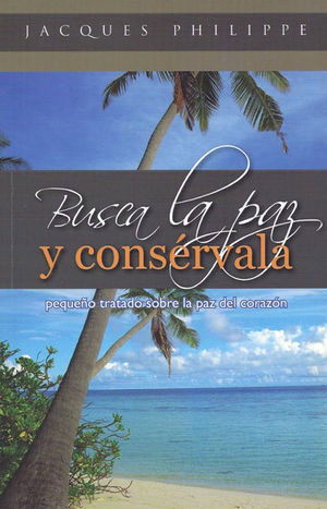 BUSCA LA PAZ Y CONSÉRVALA