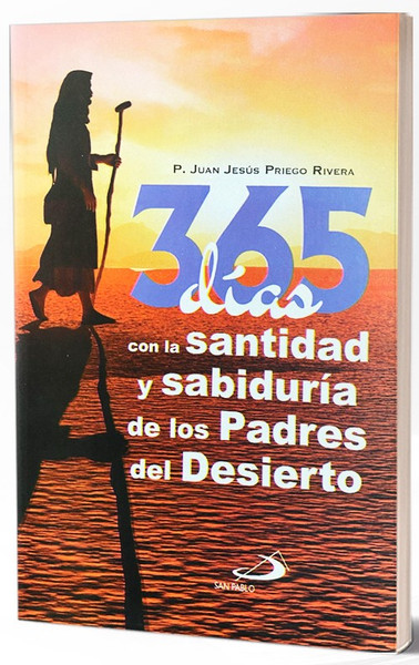 365 DIAS CON LA SANTIDAD Y SABIDURIA DE LOS PADRES DEL DESIERTO