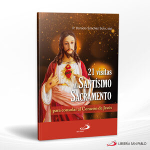 21 VISITAS AL SANTISIMO SACRAMENTO, PARA CONSOLAR AL CORAZOS
