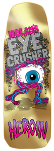 Heroin Nolan Houghton Eye Crusher Shaped Deck 10.0 - Skateboard Deck