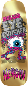 Heroin - Houghton Eye Crusher Deck-10.0 - Skateboard Deck