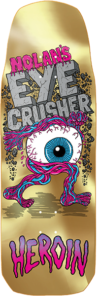 Heroin - Houghton Eye Crusher Deck-10.0 - Skateboard Deck