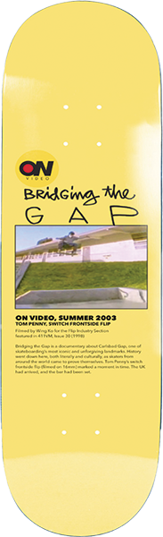 On Video - Video Bridging The Gap Deck-8.25 Yel Ex7 - Skateboard Deck