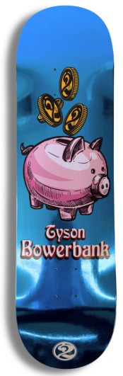 2 Cents Tyson Bowerbank Piggybank Deck 8.25 - Skateboard Deck
