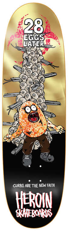 Heroin Team 28 Eggs Later Shaped Deck 9.0 - Skateboard Deck